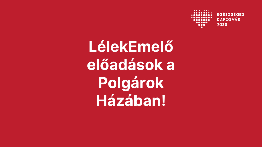 LélekEmelő előadások a Polgárok Házában!